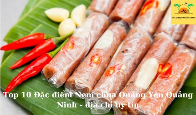 Khám phá đặc sản Nem chua Quảng Yên Quảng Ninh - địa chỉ uy tín