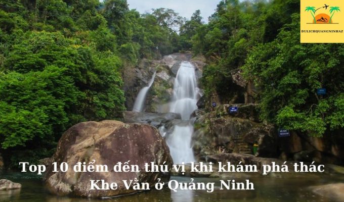 Điểm đến thú vị khi khám phá thác Khe Vằn ở Quảng Ninh