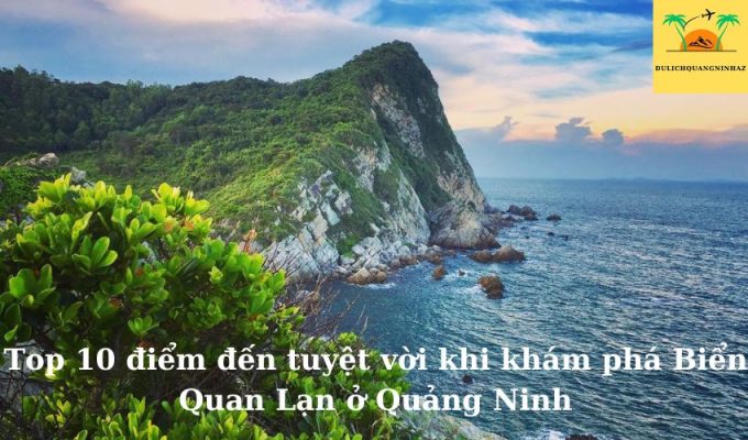 Top 10 trải nghiệm tuyệt vời khi khám phá Biển Quan Lạn ở Quảng Ninh